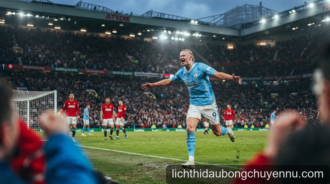 Derby Manchester 2026: Haaland định đoạt trận cầu tại Old Trafford